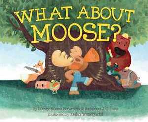 What About Moose? by Corey Rosen Schwartz, Rebecca J. Gomez, Keika Yamaguchi