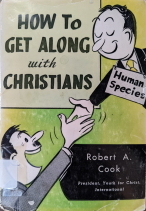 How To Get Along With Christians by Robert A. Cook