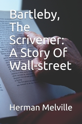 Bartleby, The Scrivener: A Story Of Wall-street by Herman Melville, Gabriel Zarraga