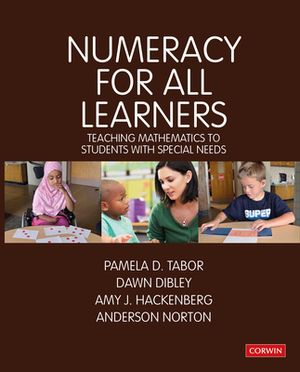 Numeracy for All Learners: Teaching Mathematics to Students with Special Needs by Dawn Dibley, Pamela D. Tabor, Amy J. Hackenberg