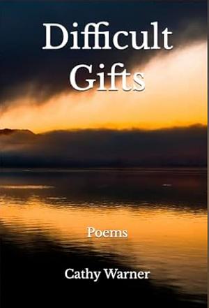 Difficult Gifts: Poems by Cathy Warner