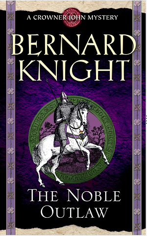 The Noble Outlaw by Bernard Knight