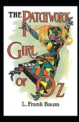 The Patchwork Girl of Oz Illustrated by L. Frank Baum