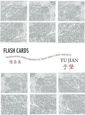 Flash Cards: Selected Poems from Yu Jian's Anthology of Notes by Yu Jian