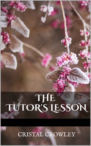 The Tutor's Lesson by Cristal Crowley