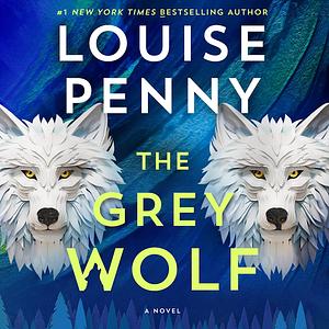 The Grey Wolf by Louise Penny