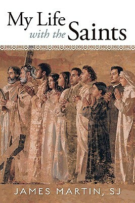 My Life with the Saints by James Martin