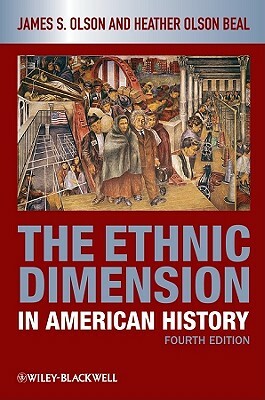 Ethnic Dimension in American H by James S. Olson, Heather Olson Beal