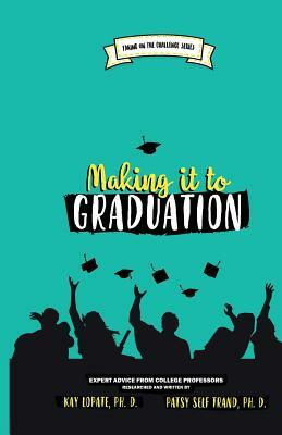 Making it to Graduation: Expert Advice from College Professors by Kay Lopate, Patsy Self Trand