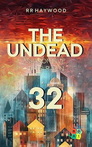 The Undead 32. The Battle for Winchester: Season Five. The Rain by RR Haywood, RR Haywood