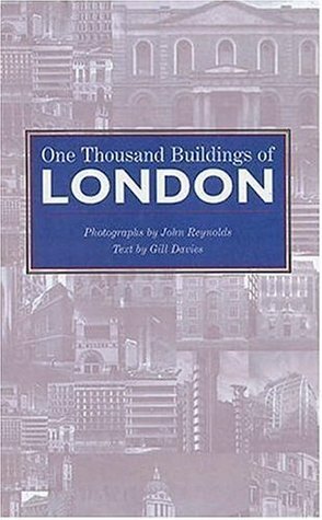 One Thousand Buildings of London by John Reynolds, Gill Davies