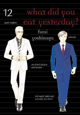 What Did You Eat Yesterday?, Volume 12 by Fumi Yoshinaga