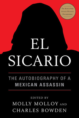 El Sicario: The Autobiography of a Mexican Assassin by Charles Bowden, Molly Molloy