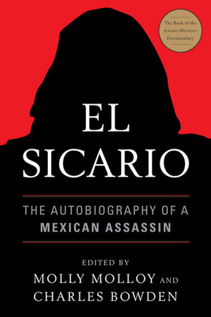 El Sicario: The Autobiography of a Mexican Assassin by Molly Molloy, Charles Bowden