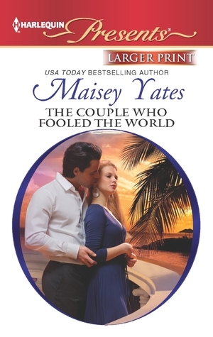 The Couple who Fooled the World by Maisey Yates