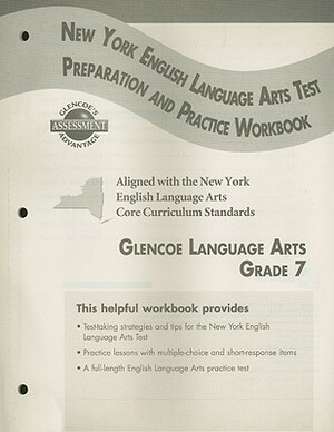 Glencoe Literature: Reading with Purpose, Grade 7, New York English/Language Arts Exam Test Preparation and Practice Workbook by McGraw-Hill