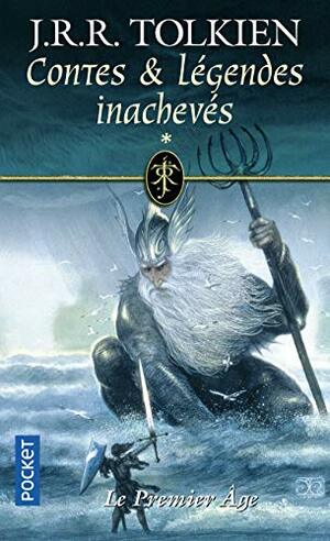 Contes & Légendes Inachevés, Volume 1: Le Premier Âge by J.R.R. Tolkien