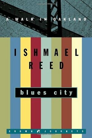 Blues City: A Walk in Oakland by Ishmael Reed