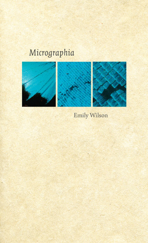 Micrographia by Emily Wilson