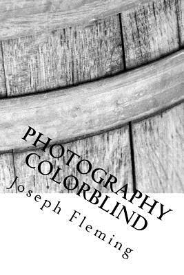 Photography colorblind by Joseph Fleming