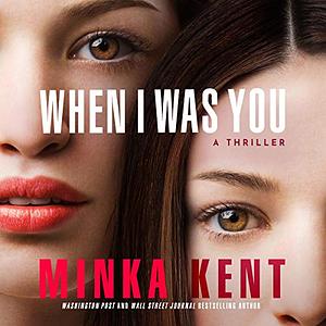 When I Was You by Minka Kent