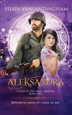 Aleksandra: WWII paranormal-alternate reality romance by Heidi Vanlandingham