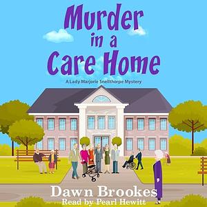 Murder in a Care Home by Dawn Brookes