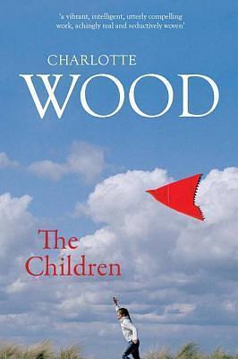 The Children: From the Booker Prize-shortlisted author of Stone Yard Devotional by Charlotte Wood, Charlotte Wood