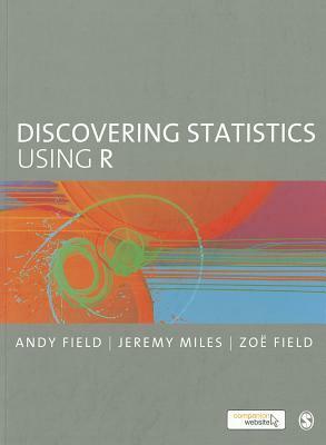 Discovering Statistics Using R by Zoe Field, Andy Field, Jeremy Miles