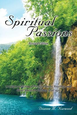 Spiritual Passions: A Unique Collection of Poems, Prayers, Readings, and Short Stories for Children of All Ages by Dianne M. Norwood, Dianne Williams