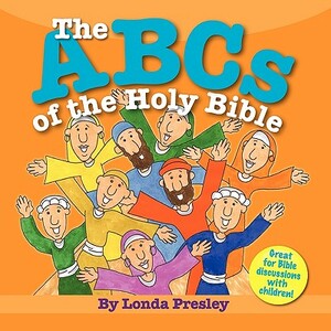 The ABCs of the Holy Bible by Londa Presley