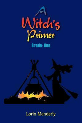 A Witch's Primer by Lorin Manderly