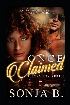 Once Claimed: Sultry Ink Series- Book 4 by Sonja B