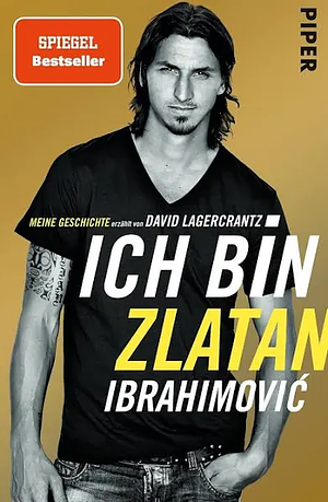 Ich bin Zlatan: Meine Geschichte | erzählt von David Lagercrantz by David Lagercrantz, Zlatan Ibrahimović