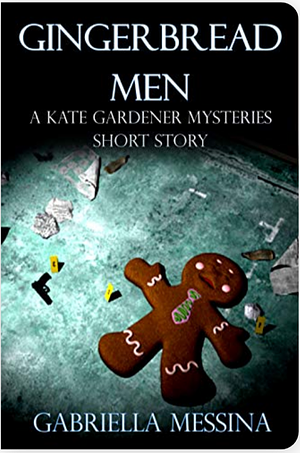 Gingerbread Men: a Kate Gardener Mysteries Christmas story by Gabriella Messina