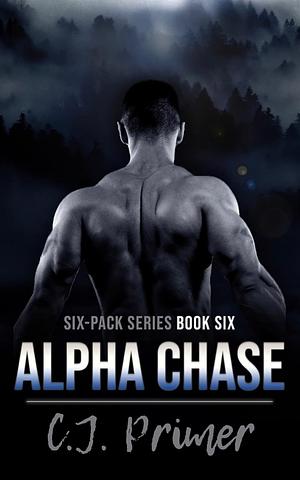 Alpha Chase: six-pack series book six by C.J. Primer