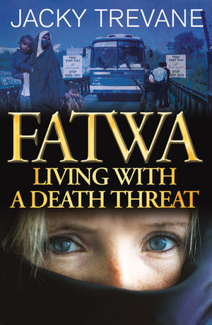 Fatwa: Living with a Death Threat by Jacky Trevane