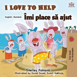 I Love to Help (English Romanian Bilingual Book) by Kidkiddos Books, Shelley Admont