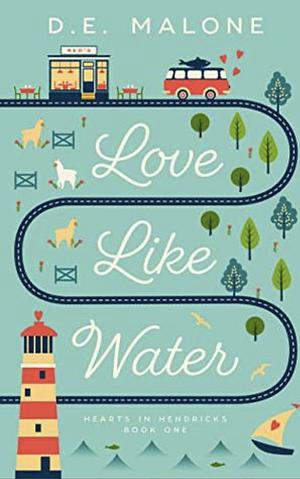 Love Like Water by D. E. Malone