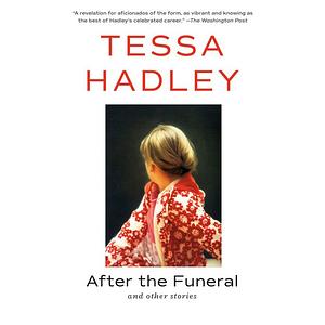 After the Funeral and Other Stories by Tessa Hadley