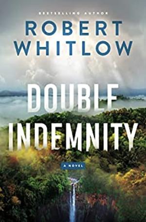 Double Indemnity by Robert Whitlow, Robert Whitlow