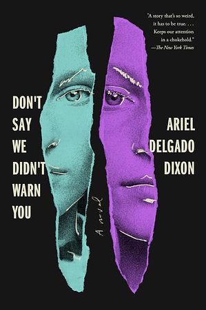 Don't Say We Didn't Warn You by Ariel Delgado Dixon