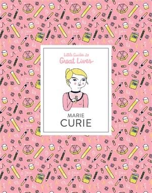Marie Curie: Little Guides to Great Lives by Isabel Thomas
