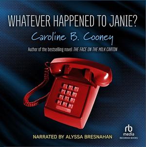 Whatever Happened to Janie? by Caroline B. Cooney