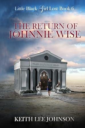 The Return of Johnnie Wise by Keith Lee Johnson