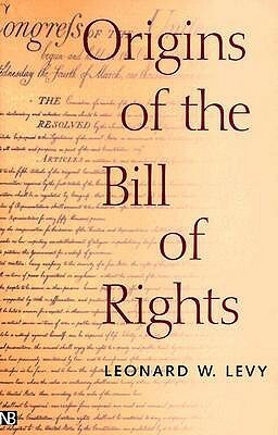 Origins of the Bill of Rights by Leonard W. Levy