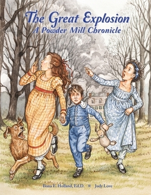 The Great Explosion A Powder Mill Chronicle by Ilona E. Holland