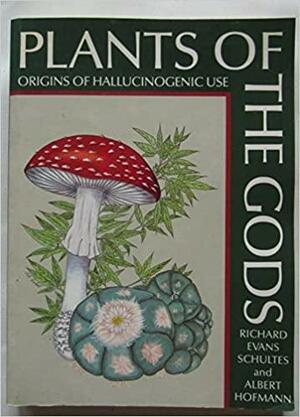 Plants of the Gods: Origins of Hallucinogenic Use by Albert Hofmann, Richard Evans Schultes