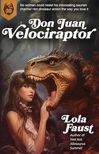 Don Juan Velociraptor by Lola Faust