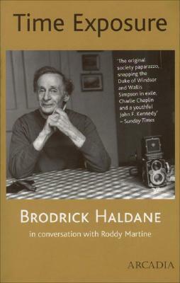 Time Exposure: The Life of Broderick Haldane, Photographer, 1912-1996 by Broderick Haldane, Brodrick Haldane, Roddy Martine